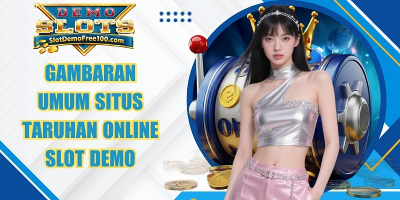 Gambaran umum situs taruhan online Slot Demo
