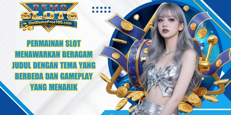 Permainan slot menawarkan beragam judul dengan tema yang berbeda dan gameplay yang menarik
