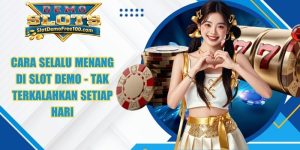 Cara Selalu Menang Di Slot Demo