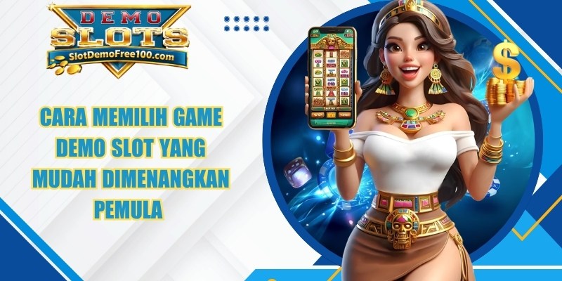 Cara Memilih Game Demo Slot Yang Mudah Dimenangkan
