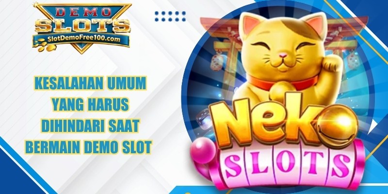 Kesalahan Umum yang Harus Dihindari Saat Bermain Demo Slot